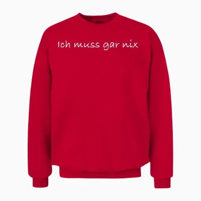 T-Shirt with German Text "ich Muss Gar Nix" [german Language], Black Unisex Sweatshirt - Red