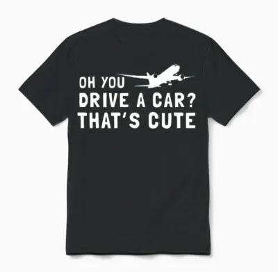Oh You Drive a Car Thats Cute Unisex T-Shirt - Black