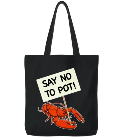 Say No to Pot Funny Lobster Protest Placard Gift Tote Bags - Black