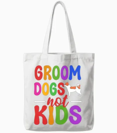 Groom Dogs Not Kids Dog Groomer Tote Bags - White