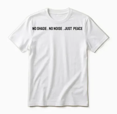 No Shade . No Noise . Just Peace Unisex T-Shirt - White