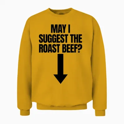 May I Suggest the Roast Beef Adult Humor Women's Unisex Sweatshirt - Gold