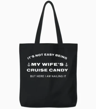 Its Not Easy Being My Wife's Cruise Candy but Here I Am Tote Bags - Black