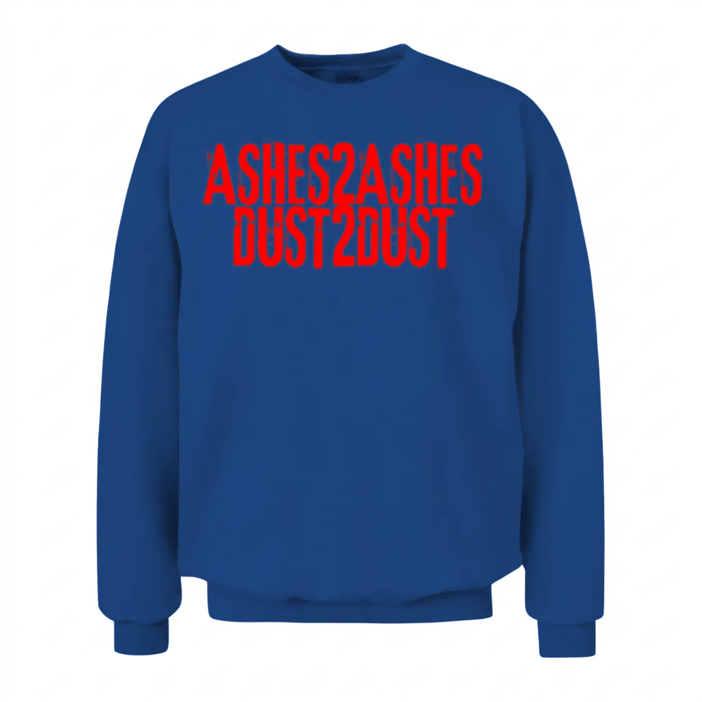 Ashes to Ashes Dust to Dust Unisex Sweatshirt - Royal