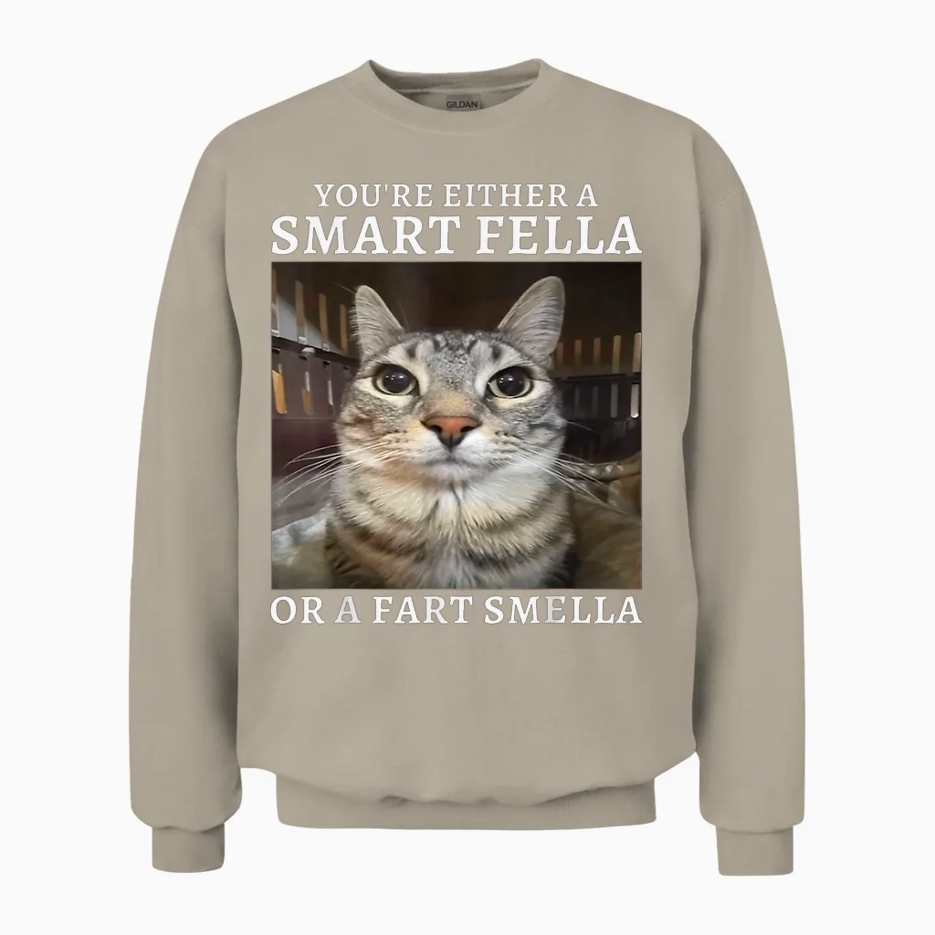 You're Either a Smart Fella or a Fart Smella Funny Cat Meme Unisex Sweatshirt in Sand