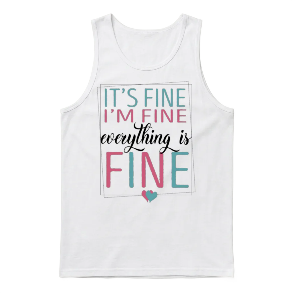 It's Fine I'm Fine Everything's Fine Unisex Tank Top - White
