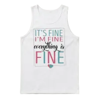 It's Fine I'm Fine Everything's Fine Unisex Tank Top - White – 1