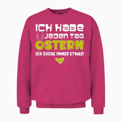 Lustiges Osterhase Ich Habe Jeden Tag Ostern Unisex Sweatshirt - Heliconia