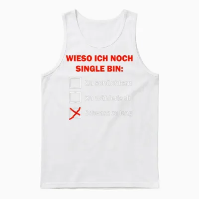 Wieso Ich Noch Single Bin Schwanz Zu Lang Unisex Tank Top - White
