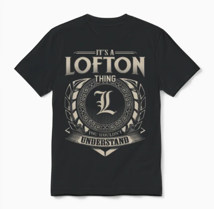 It's a Lofton Thing You Wouldn't Understand Name Unisex T-Shirt in Black