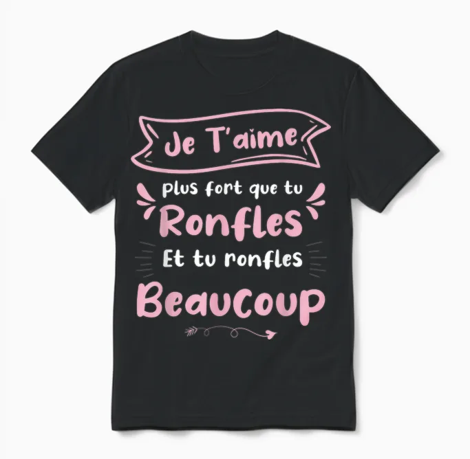 Je T'aime T'aime Stronger Que Tu Snorles โ Funny Design and Love T-Shirt, Black, S Unisex T-Shirt in Black