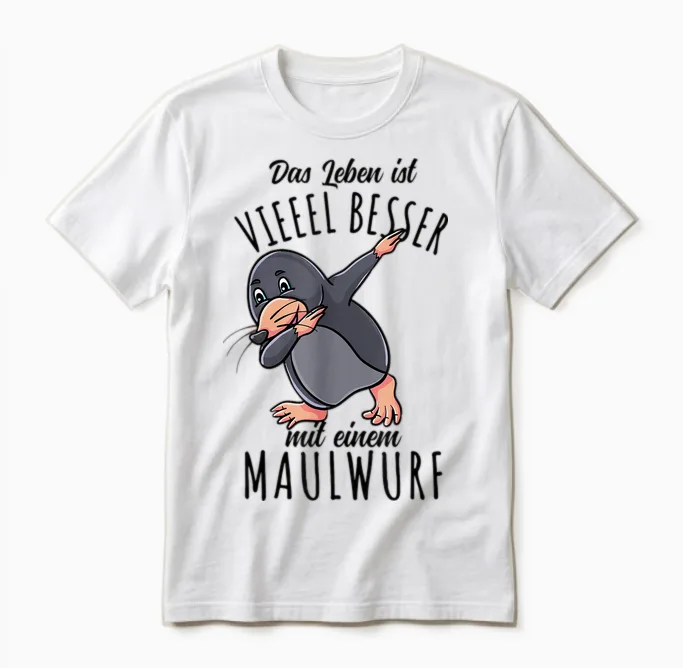 Das Leben Ist Besser Mit Einem Maulwurf Unisex T-Shirt in White
