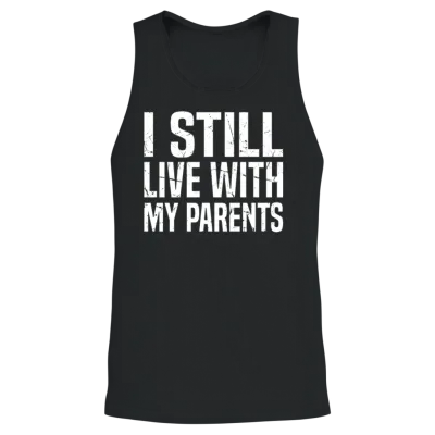 I Still Live with My Parents Unisex Tank Top - Black