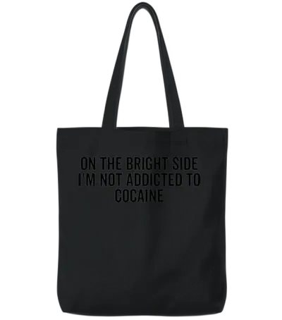 On the Bright Side I'm Not Addicted to Cocaine Tote Bags - Black