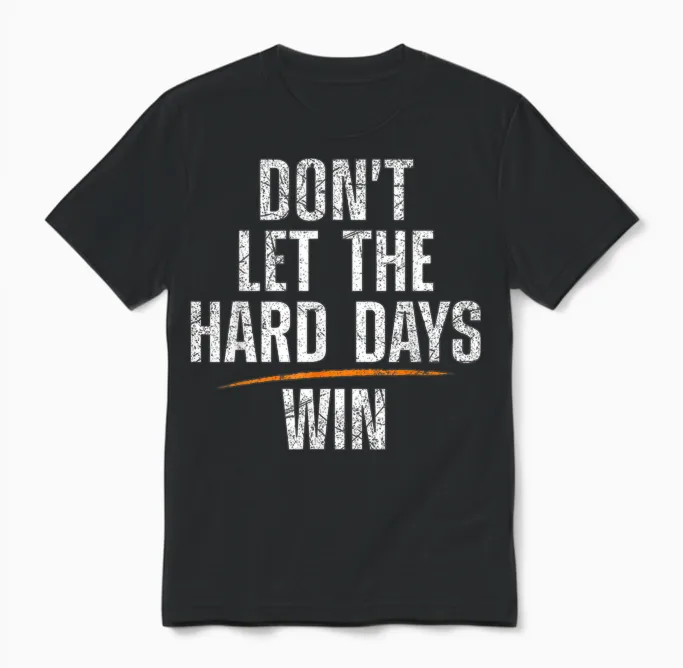 Don't Let Hard Days Win Unisex T-Shirt in Black