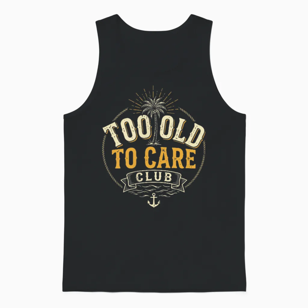2 Sides Too Old to Care Club Don't Care My Give a Damn Is Unisex Tank Top in Black