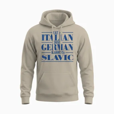 Eat Italian Drive German Marry Slavic Unisex Hoodie - Sand