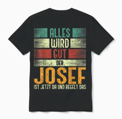 Josef Name Geburtstag Namenstag - Alles Wird Gut Unisex T-Shirt - Black