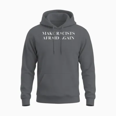 Make Racists Afraid Again Unisex Hoodie - Charcoal