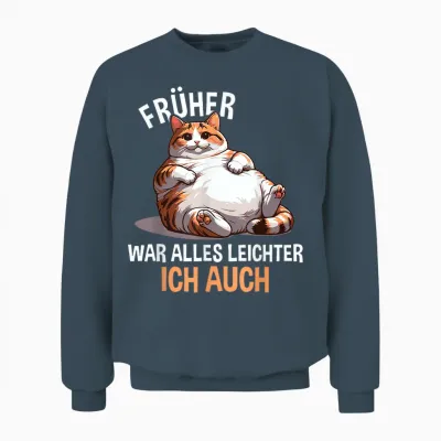 T-Shirt with German Text "früher War Alles Leichter Ich Auch Lustige Katze [german Unisex Sweatshirt - Dark Heather