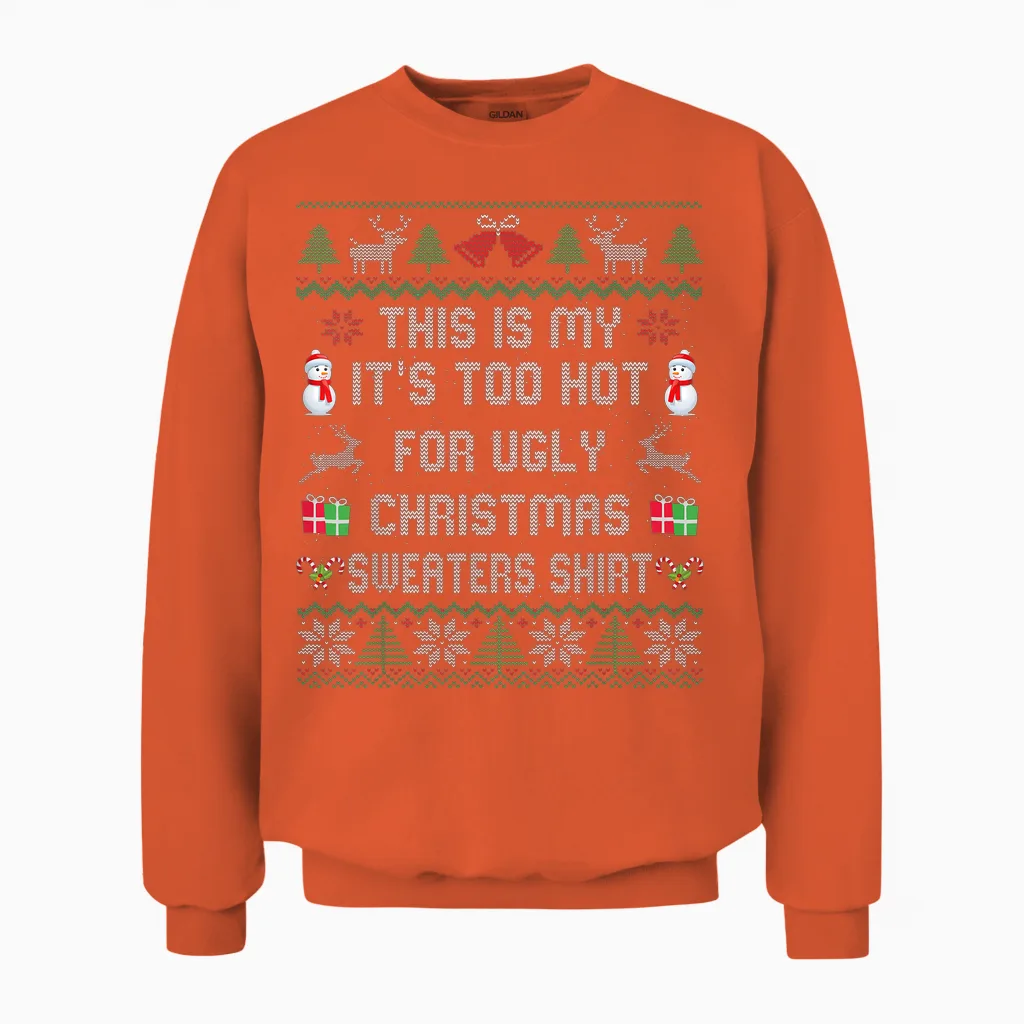 This Is My It's Too Hot for Ugly Christmas Sweaters Unisex Sweatshirt in Orange