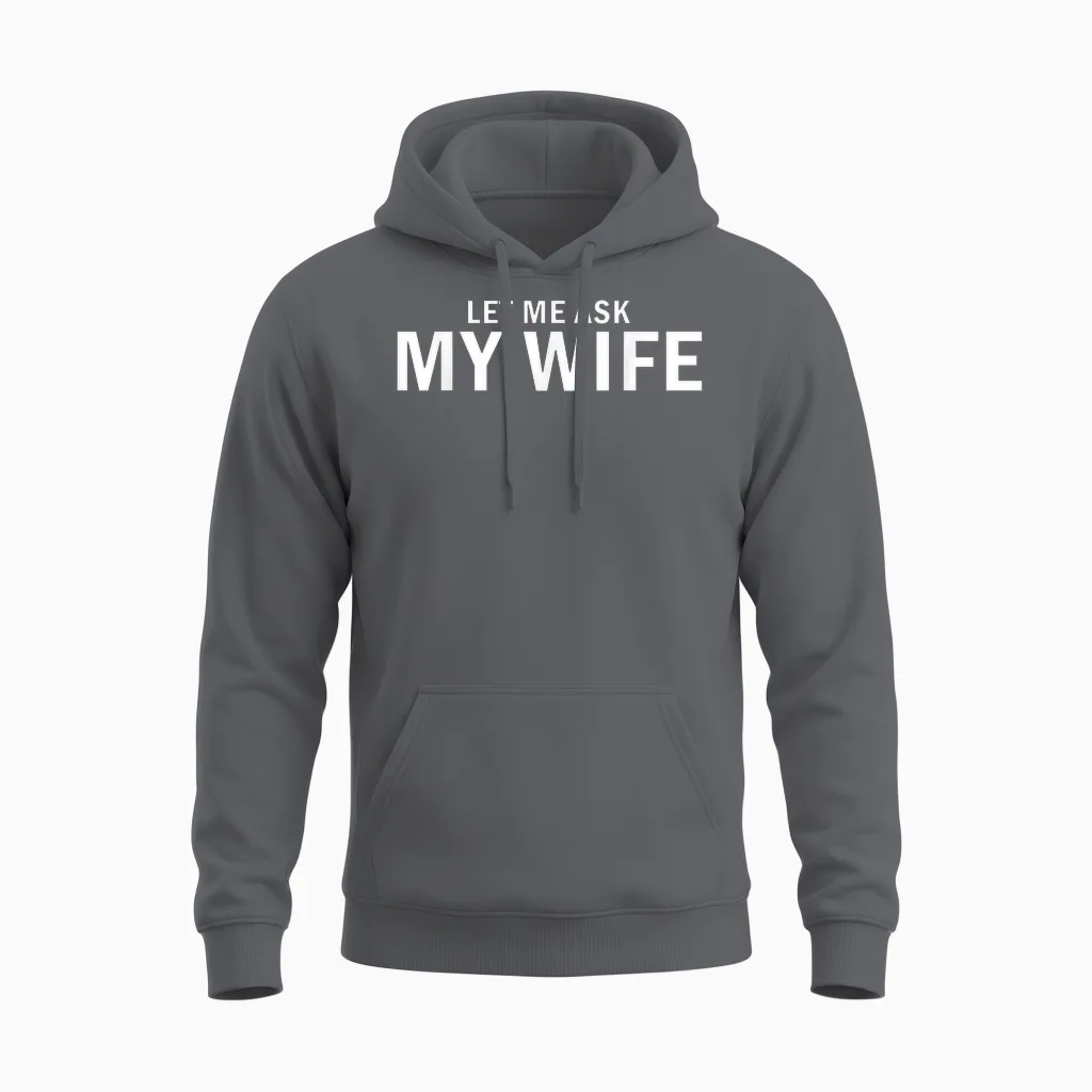 Let Me Ask My Wife She Said No Funny Husband Unisex Hoodie in Charcoal