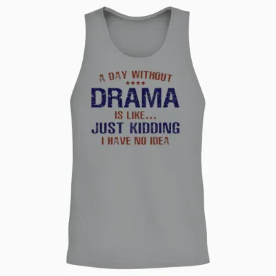 A Day Without Drama Funny Unisex Tank Top - Sport Grey