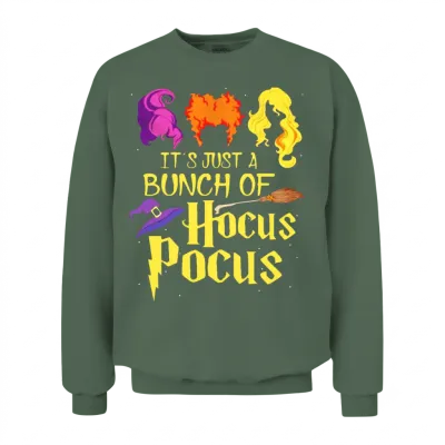 It S Just a Bunch of Hocus Pocus Unisex Sweatshirt - Military Green