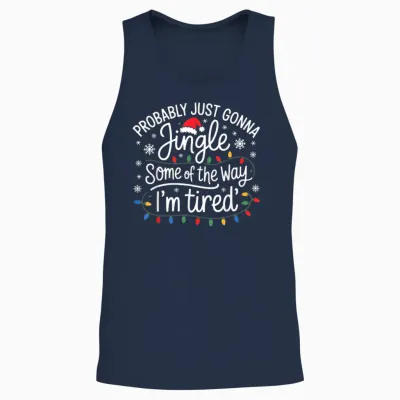 Probably Just Gonna Jingle Some of the Way I'm Tired Unisex Tank Top - Navy