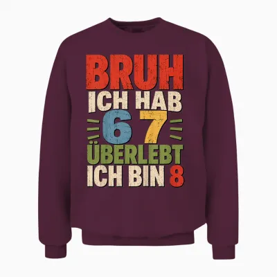 8. Geburtstag Junge Bruh 6 7 überlebt Ich Bin 8 Unisex Sweatshirt - Maroon