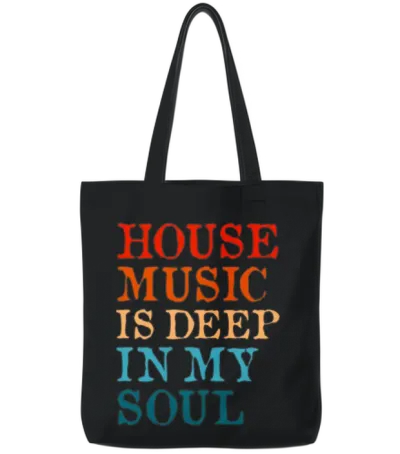 House Music Is Deep in My Soul Tote Bags - Black