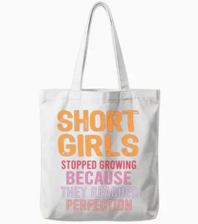 Short Girls Stopped Growing Reached Perfection Tote Bags - White