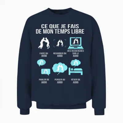 Ce Que Je Fais De Mon Temps Libre Judo Humour Cadeau Judoka Unisex Sweatshirt - Navy