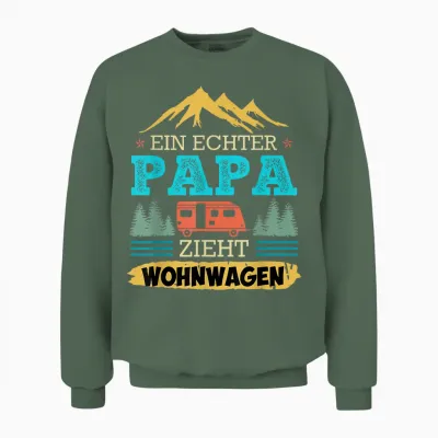 Ein Echter Papa Zieht Wohnwagen Camping Camper Wohnwagen Unisex Sweatshirt - Military Green