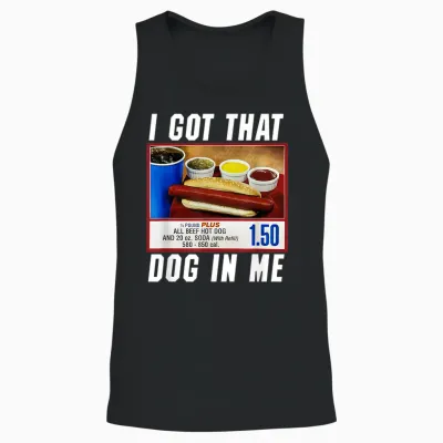 I Got That Dog in Me - Hot Dog T-Shirt for Men Women Girls Kids Unisex Tank Top - Black