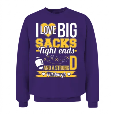 Strong Pittsburgh - I Love Big Sacks Tight Ends Unisex Sweatshirt - Purple