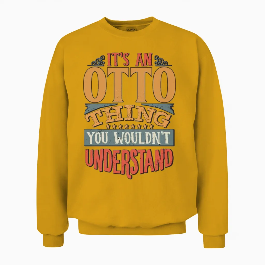 It's an Otto Thing You Wouldn't Understand - Otto Unisex Sweatshirt - Gold