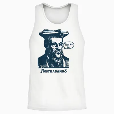 Nostradamus "je Vous L'ai Dit" Une Prophétie Drôle Unisex Tank Top - White