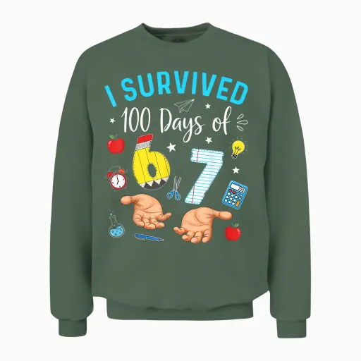 I Survived 100 Days of 67 100th Day of School Teachers Unisex Sweatshirt - Military Green