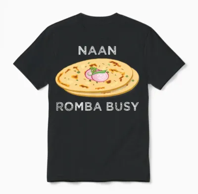 Naan Romba Busy Naan Bread Tamil India Chennai Unisex T-Shirt - Black