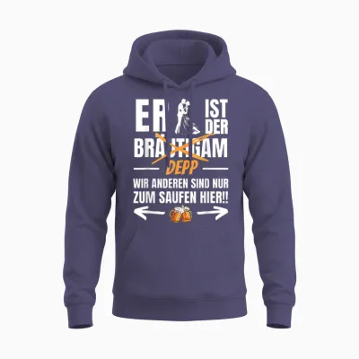 Er Ist Der Depp- Wir Sind Nur Zum Saufen Hier! Lustiges Jga Unisex Hoodie - Heather Sport Dark Navy