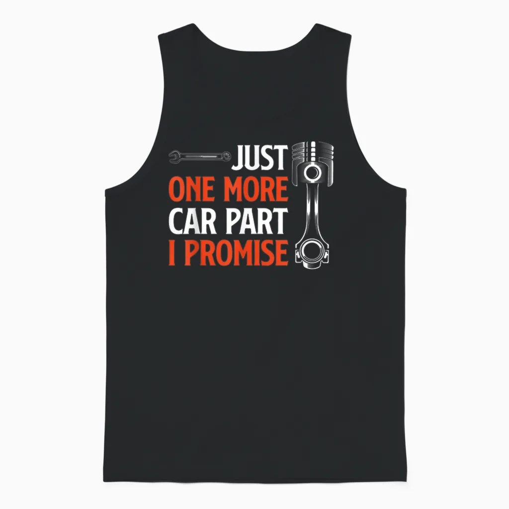 Just One More Car Part I Promise - Car Enthusiast Gift T-Shirt Small Unisex Tank Top in Black