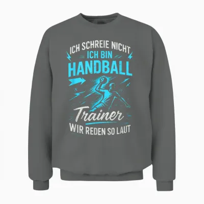 T-Shirt with German Text 'ich Schreie Nicht Ich Bin Handball Trainer Wir Wir Unisex Sweatshirt - Graphite Heather
