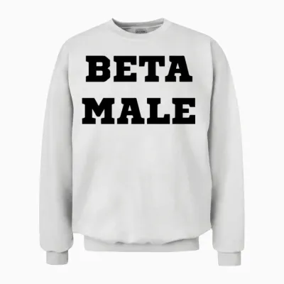 Beta Male Unisex Sweatshirt - White