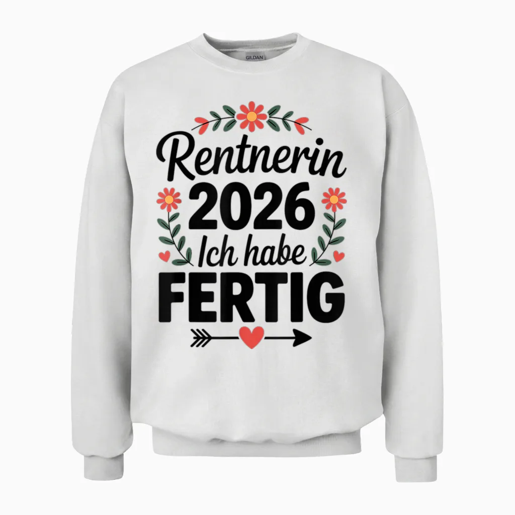 Rentnerin 2026 Rente Damen Ich Habe Fertig Unisex Sweatshirt in White