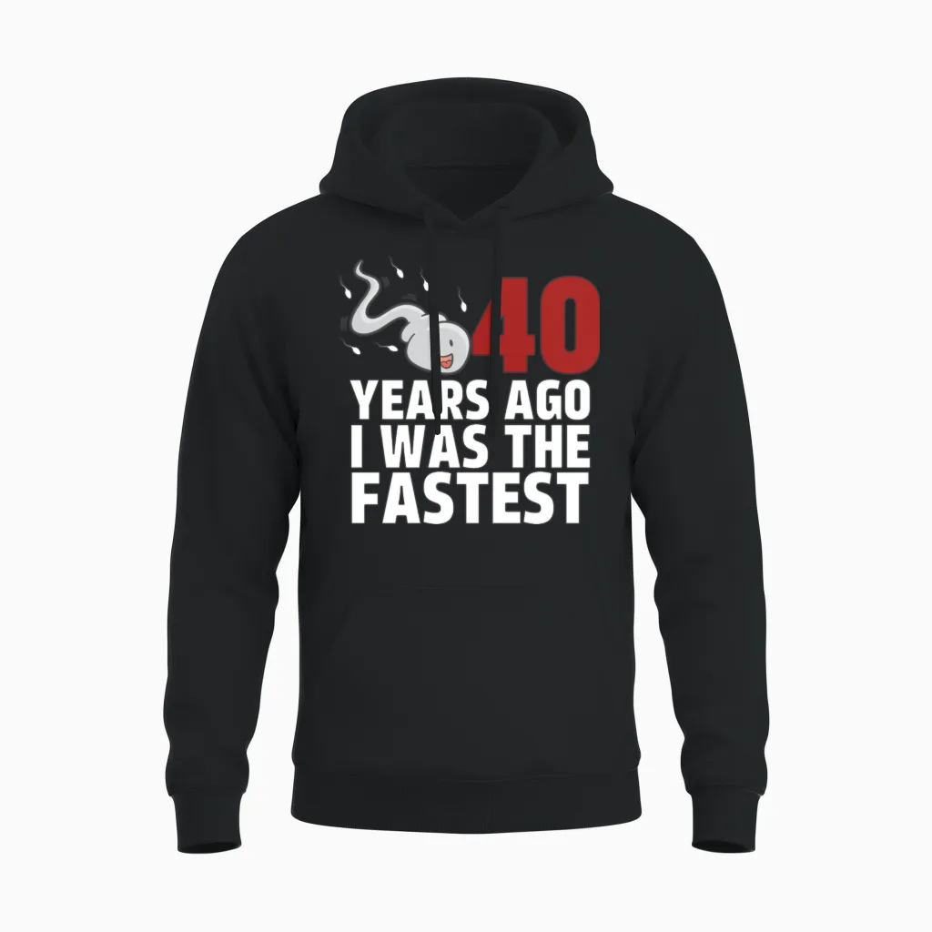 40 Years Ago I Was the Fastest Unisex Hoodie in Black
