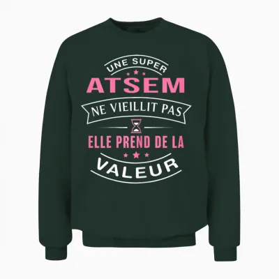 Une Super Atsem Ne Vieillit Pas Cadeau Atsem Unisex Sweatshirt - Forest