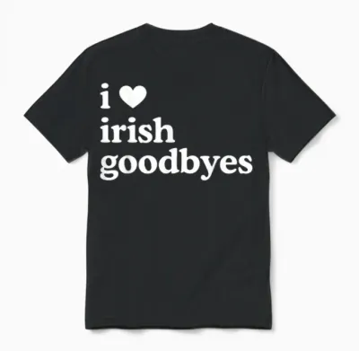 St Patricks Day I Love Irish Goodbyes I Heart Irish Goodbyes Unisex T-Shirt - Black