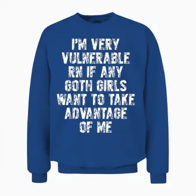 I Am Just Very Vulnerable if There Is Goth Girls for Goth Men T-Shirt, Black Unisex Sweatshirt - Royal