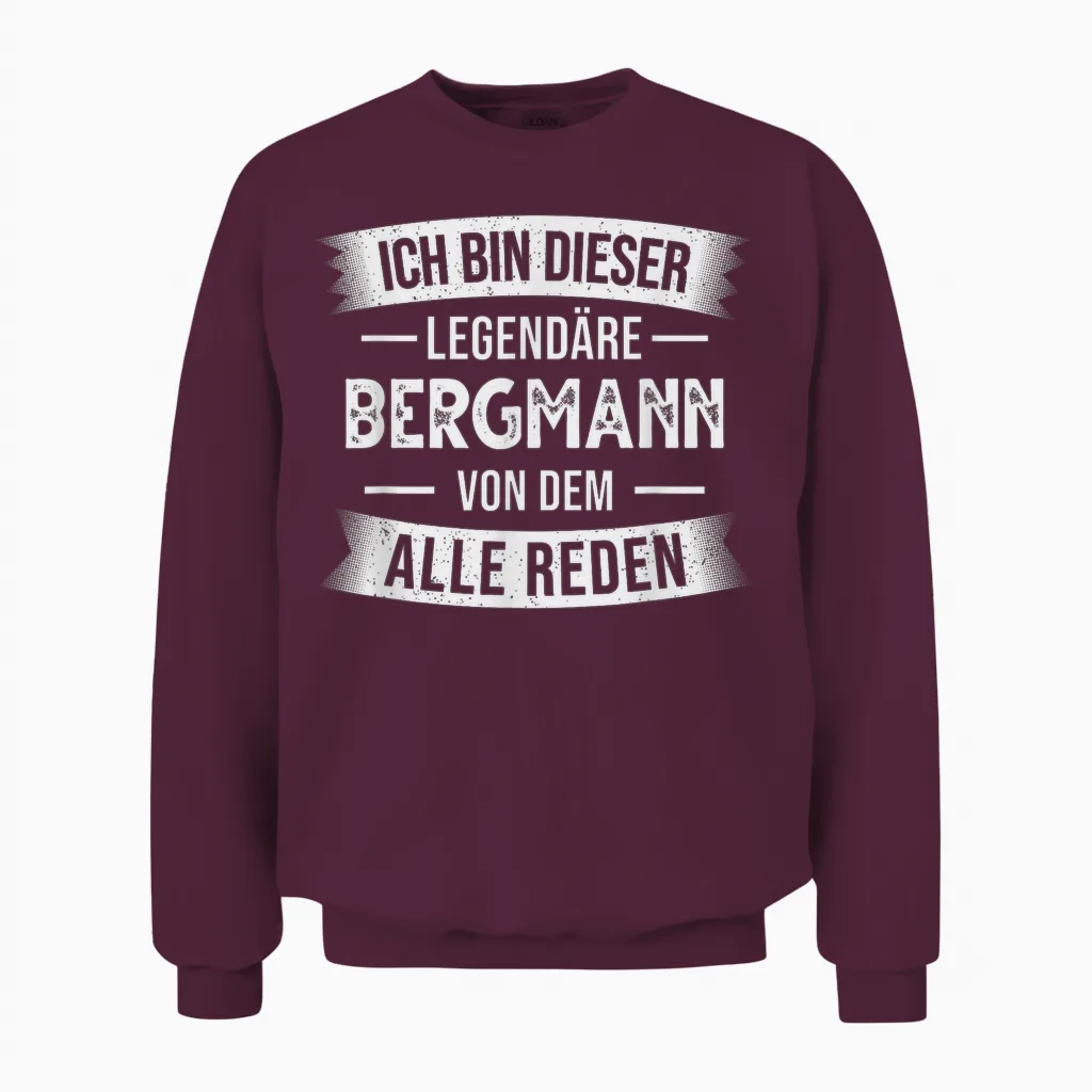 Bergbau Bergarbeiter Ich Bin Dieser Legendäre Bergmann T-Shirt, Black Unisex Sweatshirt in Maroon